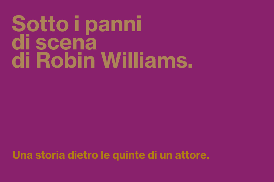 Sotto i panni di scena di Robin Williams.